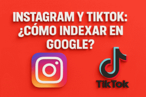Google indexa Instagram y TikTok